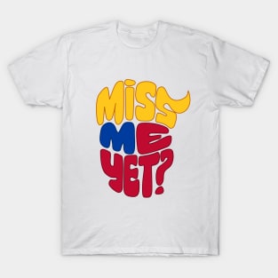 Miss Me Yet Donald Trump T-Shirt